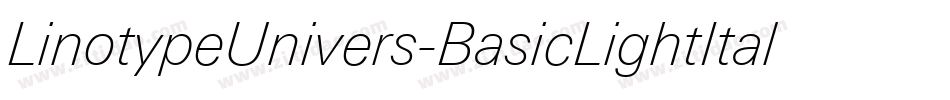 LinotypeUnivers-BasicLightItalic字体转换 LinotypeUnivers-BasicLightItalic字体转换
