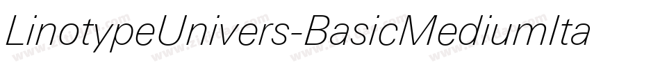 LinotypeUnivers-BasicMediumItalic字体转换 LinotypeUnivers-BasicMediumItalic字体转换
