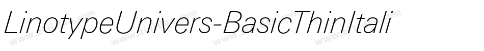 LinotypeUnivers-BasicThinItalic字体转换 LinotypeUnivers-BasicThinItalic字体转换