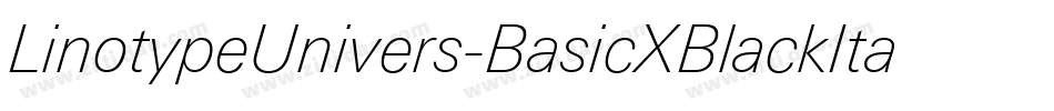 LinotypeUnivers-BasicXBlackItalic字体转换 LinotypeUnivers-BasicXBlackItalic字体转换