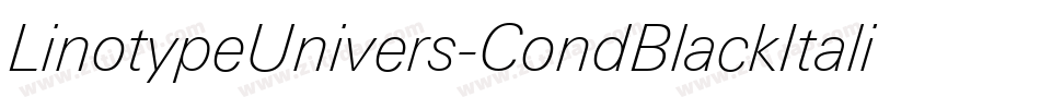 LinotypeUnivers-CondBlackItalic字体转换 LinotypeUnivers-CondBlackItalic字体转换