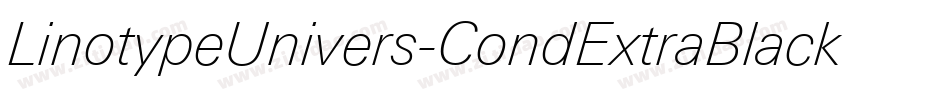 LinotypeUnivers-CondExtraBlackIt字体转换 LinotypeUnivers-CondExtraBlackIt字体转换