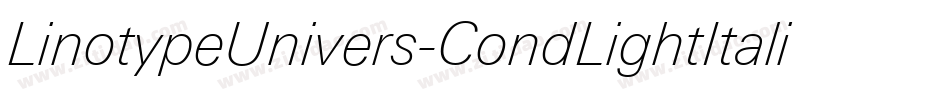 LinotypeUnivers-CondLightItalic字体转换 LinotypeUnivers-CondLightItalic字体转换