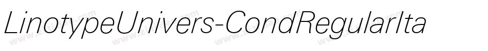LinotypeUnivers-CondRegularItalic字体转换 LinotypeUnivers-CondRegularItalic字体转换