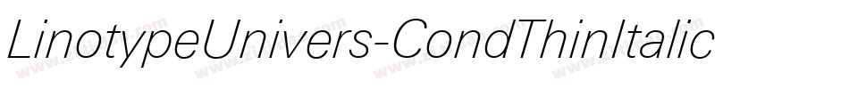 LinotypeUnivers-CondThinItalic字体转换 LinotypeUnivers-CondThinItalic字体转换