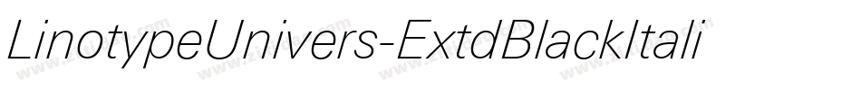 LinotypeUnivers-ExtdBlackItalic字体转换 LinotypeUnivers-ExtdBlackItalic字体转换
