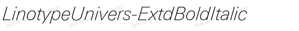 LinotypeUnivers-ExtdBoldItalic字体转换 LinotypeUnivers-ExtdBoldItalic字体转换