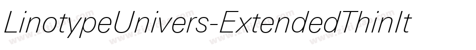 LinotypeUnivers-ExtendedThinItalic字体转换 LinotypeUnivers-ExtendedThinItalic字体转换