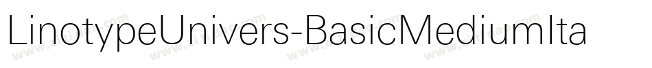 LinotypeUnivers-BasicMediumItalic字体转换 LinotypeUnivers-BasicMediumItalic字体转换