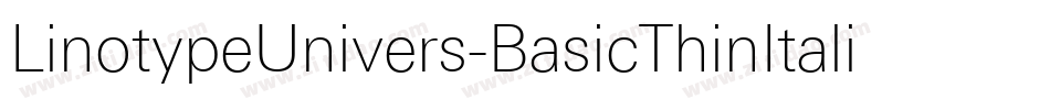 LinotypeUnivers-BasicThinItalic字体转换 LinotypeUnivers-BasicThinItalic字体转换