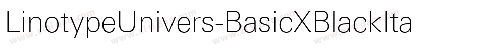 LinotypeUnivers-BasicXBlackItalic字体转换 LinotypeUnivers-BasicXBlackItalic字体转换
