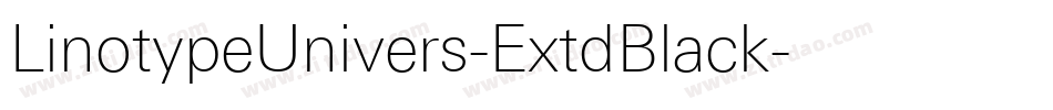 LinotypeUnivers-ExtdBlack字体转换 LinotypeUnivers-ExtdBlack字体转换