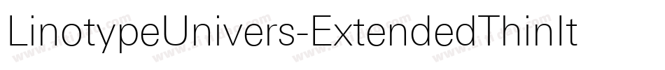 LinotypeUnivers-ExtendedThinItalic字体转换 LinotypeUnivers-ExtendedThinItalic字体转换