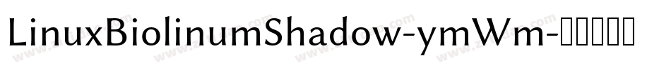 LinuxBiolinumShadow-ymWm字体转换