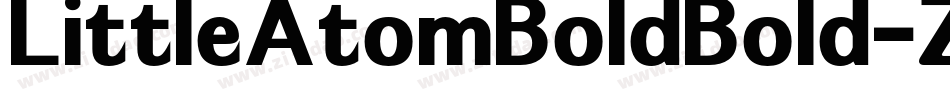 LittleAtomBoldBold-ZrAK字体转换 LittleAtomBoldBold-ZrAK字体转换