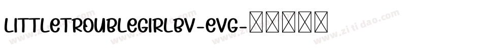 LittleTroubleGirlBv-EVg字体转换