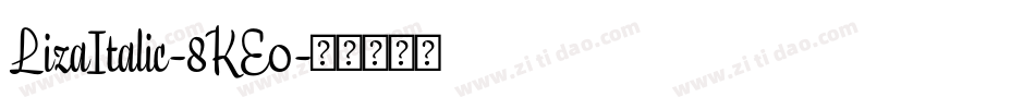 LizaItalic-8KE0字体转换