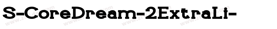 S-CoreDream-2ExtraLi字体转换 S-CoreDream-2ExtraLi字体转换