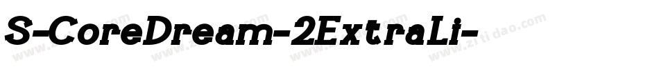 S-CoreDream-2ExtraLi字体转换 S-CoreDream-2ExtraLi字体转换