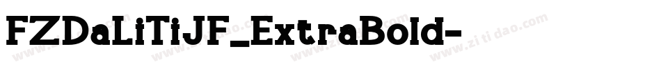 FZDaLiTiJF_ExtraBold字体转换