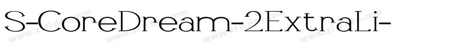 S-CoreDream-2ExtraLi字体转换 S-CoreDream-2ExtraLi字体转换