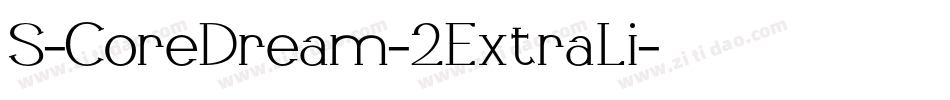 S-CoreDream-2ExtraLi字体转换 S-CoreDream-2ExtraLi字体转换