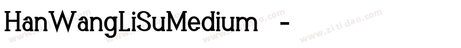 HanWangLiSuMedium手机版字体转换