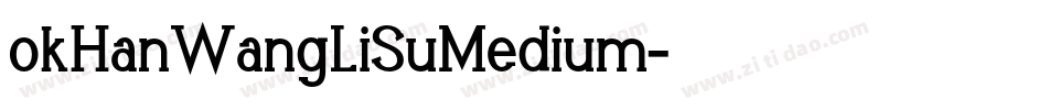 okHanWangLiSuMedium字体转换 okHanWangLiSuMedium字体转换