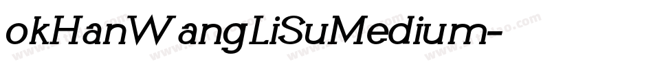 okHanWangLiSuMedium字体转换 okHanWangLiSuMedium字体转换