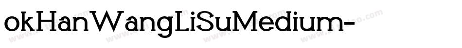 okHanWangLiSuMedium字体转换 okHanWangLiSuMedium字体转换