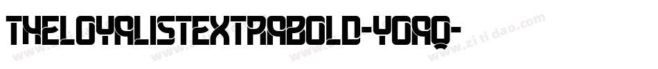 TheLoyalistExtraBold-Yoaq字体转换 TheLoyalistExtraBold-Yoaq字体转换