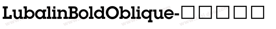 LubalinBoldOblique字体转换 LubalinBoldOblique字体转换
