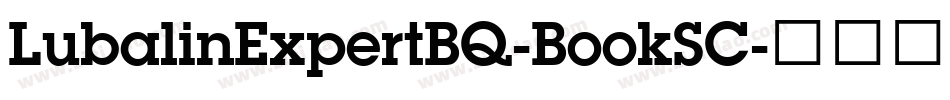 LubalinExpertBQ-BookSC字体转换 LubalinExpertBQ-BookSC字体转换