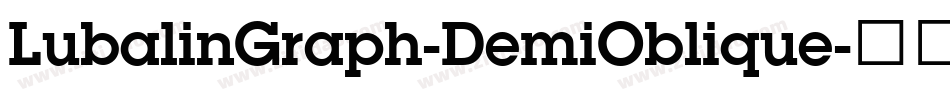 LubalinGraph-DemiOblique字体转换 LubalinGraph-DemiOblique字体转换