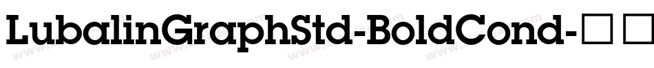 LubalinGraphStd-BoldCond字体转换 LubalinGraphStd-BoldCond字体转换