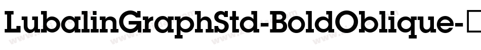 LubalinGraphStd-BoldOblique字体转换 LubalinGraphStd-BoldOblique字体转换