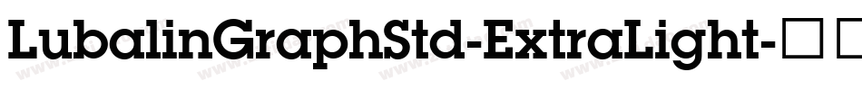 LubalinGraphStd-ExtraLight字体转换