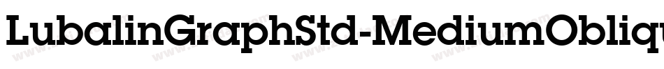 LubalinGraphStd-MediumOblique字体转换 LubalinGraphStd-MediumOblique字体转换