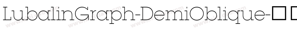 LubalinGraph-DemiOblique字体转换 LubalinGraph-DemiOblique字体转换