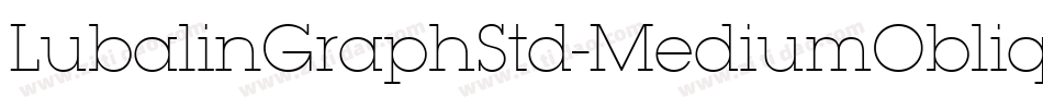 LubalinGraphStd-MediumOblique字体转换 LubalinGraphStd-MediumOblique字体转换