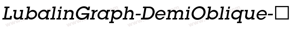LubalinGraph-DemiOblique字体转换 LubalinGraph-DemiOblique字体转换