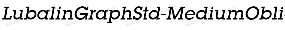 LubalinGraphStd-MediumOblique字体转换 LubalinGraphStd-MediumOblique字体转换