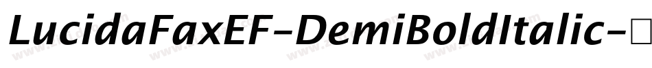 LucidaFaxEF-DemiBoldItalic字体转换 LucidaFaxEF-DemiBoldItalic字体转换