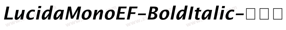 LucidaMonoEF-BoldItalic字体转换 LucidaMonoEF-BoldItalic字体转换