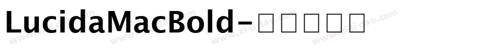 LucidaMacBold字体转换 LucidaMacBold字体转换