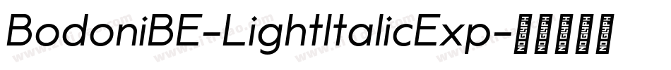 BodoniBE-LightItalicExp字体转换 BodoniBE-LightItalicExp字体转换
