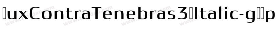 LuxContraTenebras3DItalic-gYDp字体转换 LuxContraTenebras3DItalic-gYDp字体转换