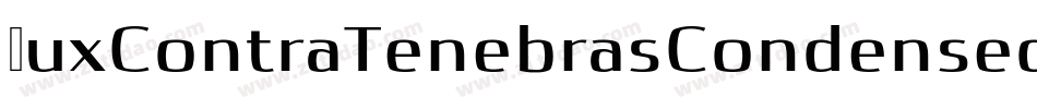 LuxContraTenebrasCondensed-omoo字体转换 LuxContraTenebrasCondensed-omoo字体转换