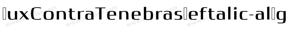 LuxContraTenebrasLeftalic-alLg字体转换 LuxContraTenebrasLeftalic-alLg字体转换