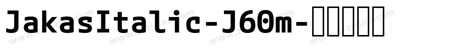 JakasItalic-J60m字体转换